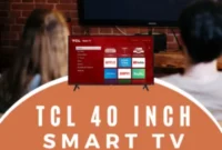 Upgrade Your Entertainment: TCL 40-inch Smart TV Giveaway