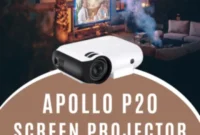 Apollo P20 Projector: Elevate Your Home Entertainment and Enter To Win