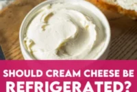 Does Cream Cheese Need Refrigeration