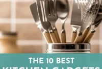 Top 10 Kitchen Gadgets to Revolutionize Your Cooking in 2024