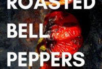 Your Guide to Perfectly Roasted Bell Peppers