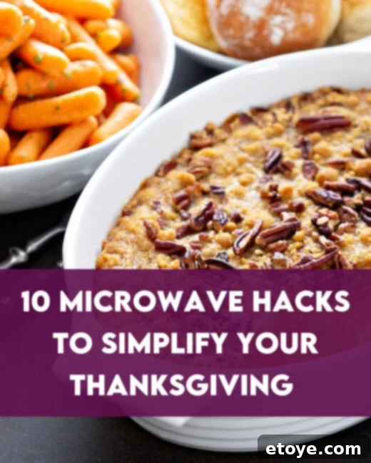10 Microwave Hacks To Simplify Your Thanksgiving Graphic with sweet potatoes and carrots in background